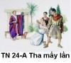 Suy niệm Tin Mừng Chúa Nhật 24 TN-A Bài 151-175: Thầy không bảo con phải tha đến bảy lần, nhưng đến bảy mươi lần bảy