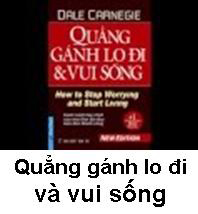 Quẳng gánh lo đi và vui sống - Dale Carnegie