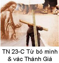 Suy Niệm Tin Mừng Chúa Nhật 23 TN-C Bài 151-156 Từ bỏ mình & vác Thánh Giá mình mà theo