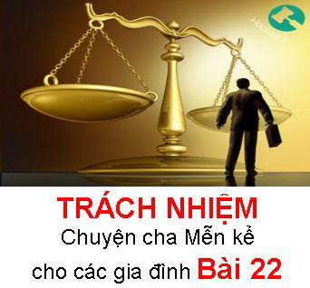 TRÁCH NHIỆM - Chuyện cha Mễn kể cho các gia đình Bài 22