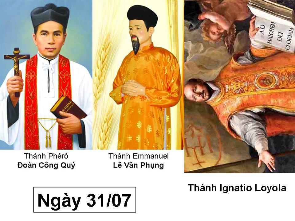 Ngày 31/07 Th. Phêrô Đoàn Công Quý- Emmanuel Lê Văn Phụng & Ignatio Loyola