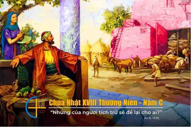 Chuyện Minh Họa Tin Mừng Chúa Nhật Bài 217 Thường Niên 18-C Người quá lo thu tích của cải sẽ trở nên mù quáng