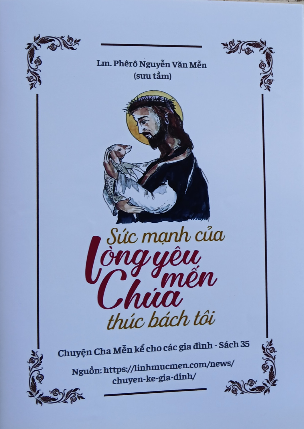 Chuyện Cha Mễn kể cho các gia đình - Sách 35 Sức mạnh của lòng yêu mến Chúa thúc bách tôi